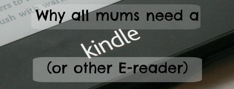 9 reasons why all mums need a kindle or e-reader